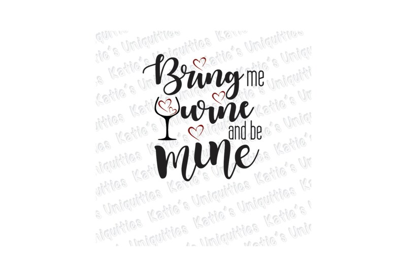 Download Bring Me Wine and be Mine Valentine Valentines Day SVG DXF ...