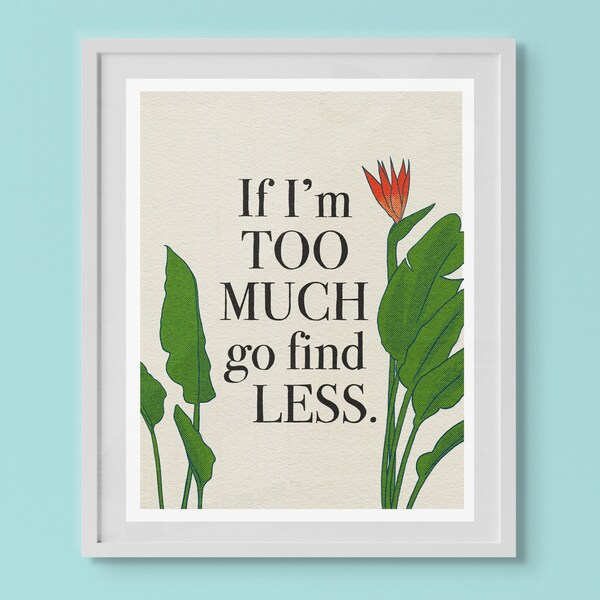 Be Too Much Wall Art Etsy