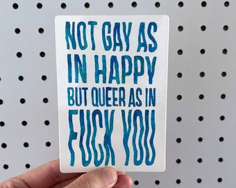 Not Gay As In Happy But Queer As In Fuck You (pack of 3 stickers) - queer pride sticker • lgbt pride sticker pack • queer affirmation