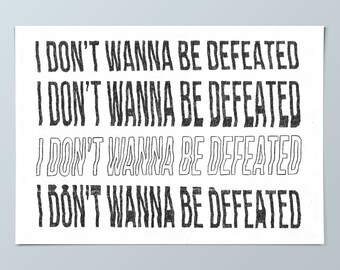 I Don't Wanna Be Defeated (punk lyric benefit art print) • 5x7 print • inspirational song lyric art • Fugazi inspired art print