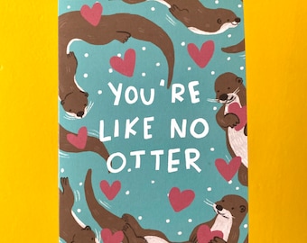 You’re Like No Otter Punny Valentines Day Card A6 Greeting Card