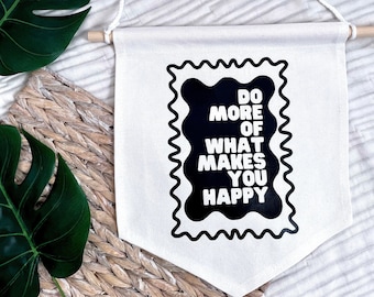 Do More Of What Makes You Happy Canvas Banner | Quote Art | Canvas Flag | Wall Art Hanging | Gallery Wall Art | Happy Motivation Quote