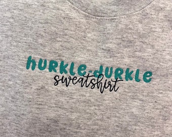 Hurkle Durkle Sweatshirt | Comfy Vibes Sweatshirt | Embroidered Sweatshirt