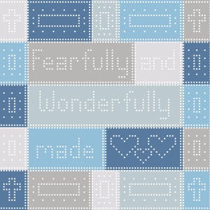 May include: A blue and grey patchwork design with the words "Fearfully and Wonderfully Made" in white text.