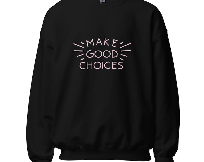 Make Good Choices Pink on Black Unisex Sweatshirt