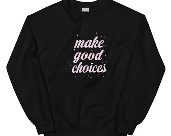 Make Good Choices light pink on black unisex pullover sweatshirt