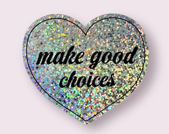 Glittery Make Good Choices Cursive Heart Sticker