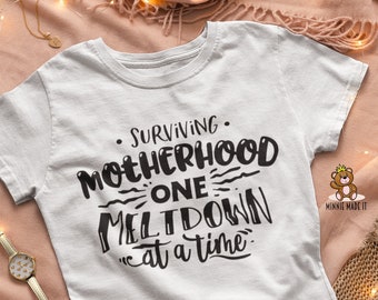 Surviving Motherhood, One Meltdown At A Time - Funny Mom Shirt - Mommy T-shirt - Perfect Gift for Mom - Funny Mom Tee - Mom Life Shirt