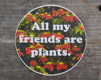 All My Friends Are Plants Red Flowers Vinyl Sticker