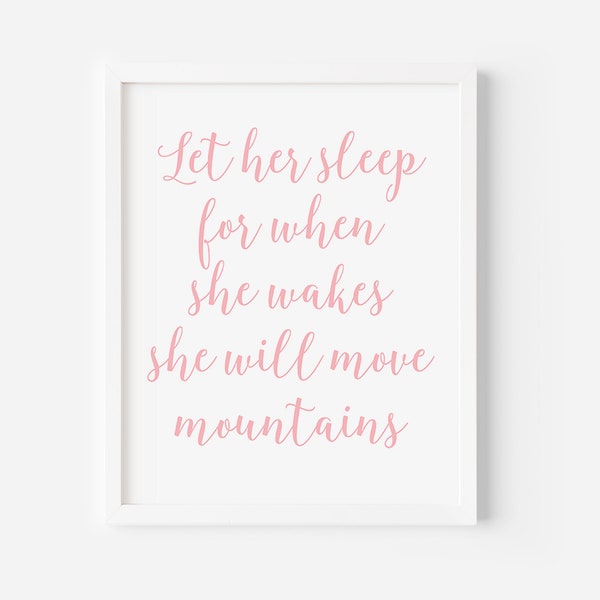 Let her sleep for when she wakes she will move mountains print Pink nursery decorations Baby girl nursery wall décor Inspirational quote