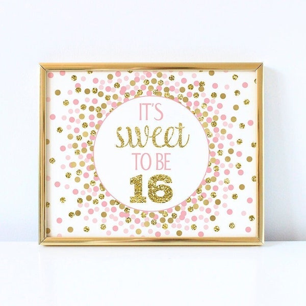 Pink and gold It's sweet to be 16 sign printable Sweet 16 birthday decorations Sweet 16 idea Pink and gold Sweet 16 sign