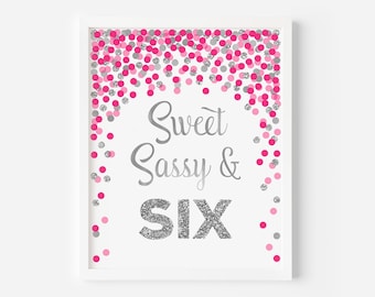 Sweet Sassy and Six printable sign Hot pink and silver Sixth birthday decorations 6th Birthday table sign