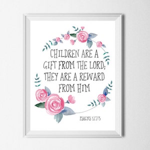 Bible verse print Children are a gift from the Lord, they are a reward from Him Psalm 127:3 Scripture wall art Christian quote print