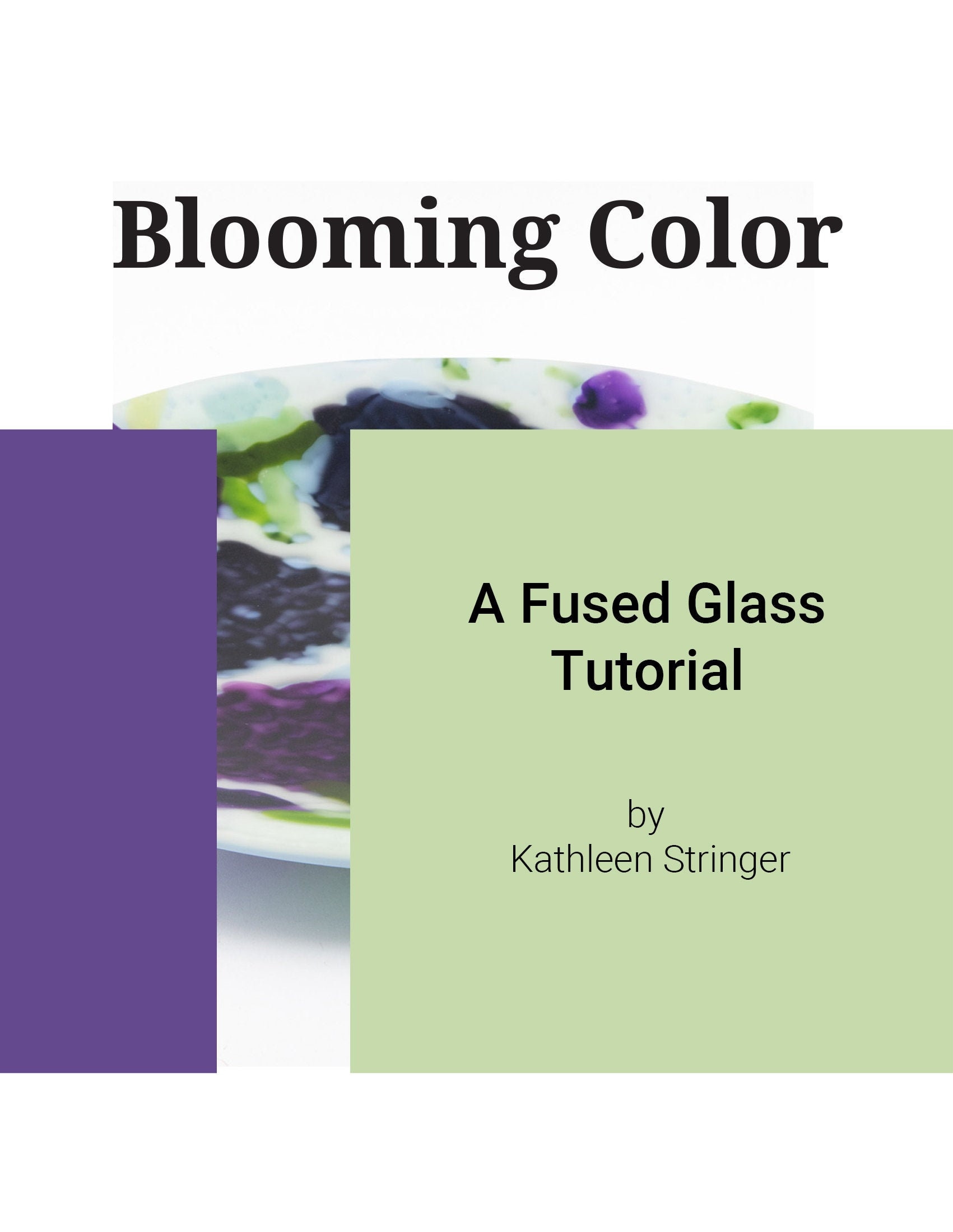 Blooming Color a Fused Glass Tutorial Ebook, Kiln Glass Bowl Tutorial