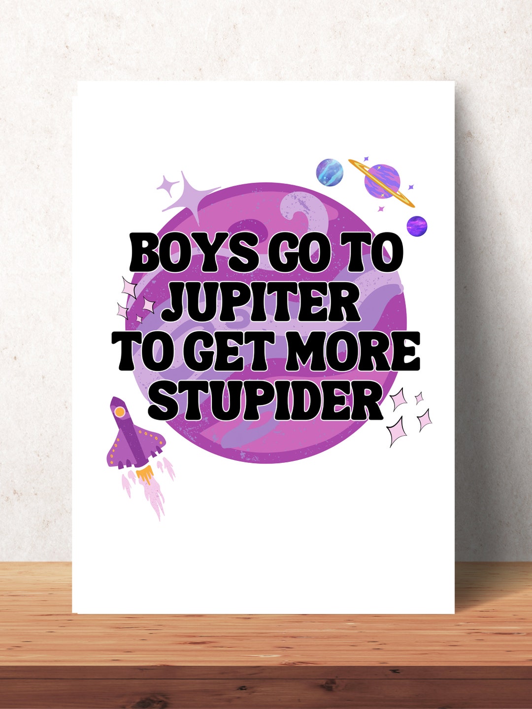 Boys Go To Jupiter To Get More Stupider Digital Download Wall Etsy Boys Go To Jupiter To Get More Stupider Digital Download Wall Etsy
