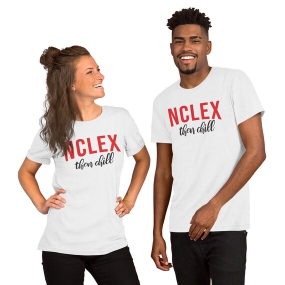 Nclex And Chill Cute Funny Nurse Gift T-Shirt Nclex And Chill Cute Funny Nurse Gift T-Shirt