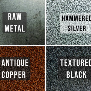May include: Four different metal finishes: raw metal, hammered silver, antique copper, and textured black.