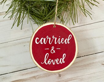 Carried and Loved Wood Slice Ornament | Miscarriage Gift