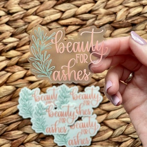 Beauty for Ashes Clear Die Cut Sticker