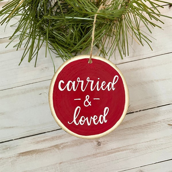 Carried and Loved Wood Slice Ornament | Miscarriage Gift