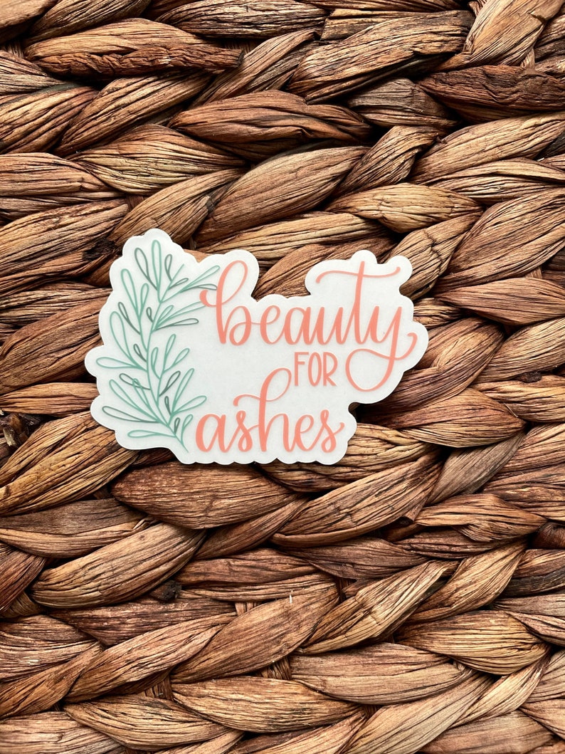 Beauty for Ashes Clear Die Cut Sticker image 3