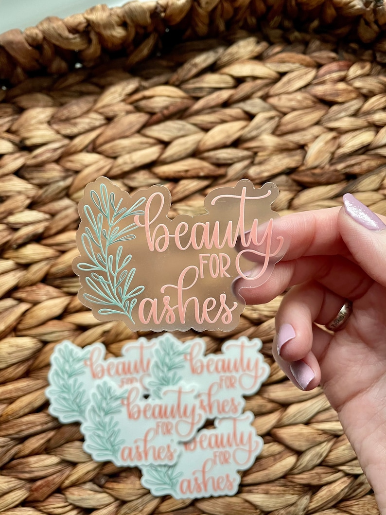 Beauty for Ashes Clear Die Cut Sticker image 1