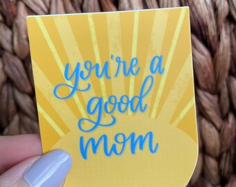 You’re a Good Mom Sunshine Sticker