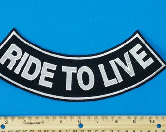Ride to Live Patch Rocker For Motorcycle Biker Vest Jacket size 11 x 2.5 inches.