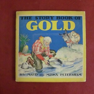 The Story Book Of Gold by Maud and Miska Petersham Published in 1935 by The John C. Winston Co 1st Edition Original Dust Jacket Vintage Book