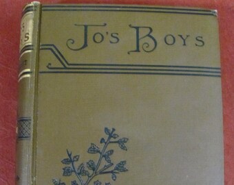 Jo's Boys, And How They Turned Out by Louisa May Alcott Published in 1912 by Little Brown and Company Boston Sequel to Little Men