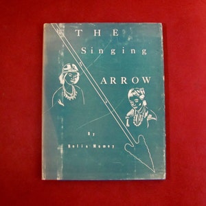 The Singing Arrow by Nolie Mumey Illlustrated by Richard Holley Published in 1958 by The Golden Bell Press Colorado