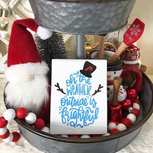 Oh the Weather Outside is Frightful Mini Wood Block Sign I Tier Tray Decor I Christmas Sign I Holiday I Snowman I Gift I