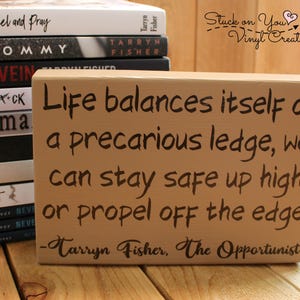 Tarryn Fisher quote from The Opportunist small wood block with vinyl, Love me with lies series, Bookshelf Decor, Book Lover, Gift for reader