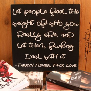 Tarryn Fisher quote from F*CK Love 12x12 hanging wood sign with vinyl, Gift for reader, Book Lover, Book related item, Gift, Wall decor