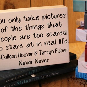 Colleen Hoover / Tarryn Fisher quote wood block with vinyl, book lover, reader, home decor, reader gift, Never Never book quote
