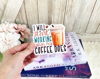 Funny I Will Start Working When My Coffee Does Vinyl Sticker / Coffee Lover Gift / Sticker for Kindle / Funny Sticker
