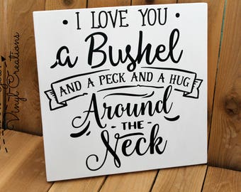 I love you a bushel and a peck and a hug around the neck 12x12 wood sign with vinyl/home decor/wall decor/gift