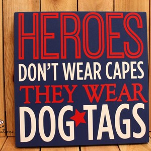 Heroes don&#39;t wear capes they wear dog tags hanging wood sign