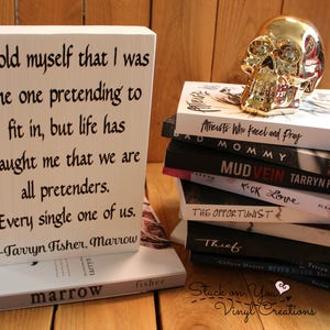 Tarryn Fisher quote from Marrow small wood block with vinyl, Book Lover, Bookshelf Decor, Gift for reader, Gift