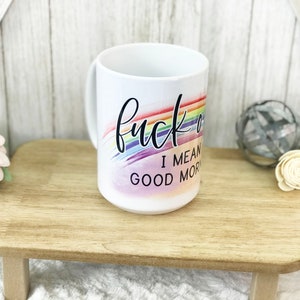 Funny Fck Off I Mean Good Morning 15oz Coffee Mug / Gag Gift / Sarcastic Mug / Funny Gifts image 3