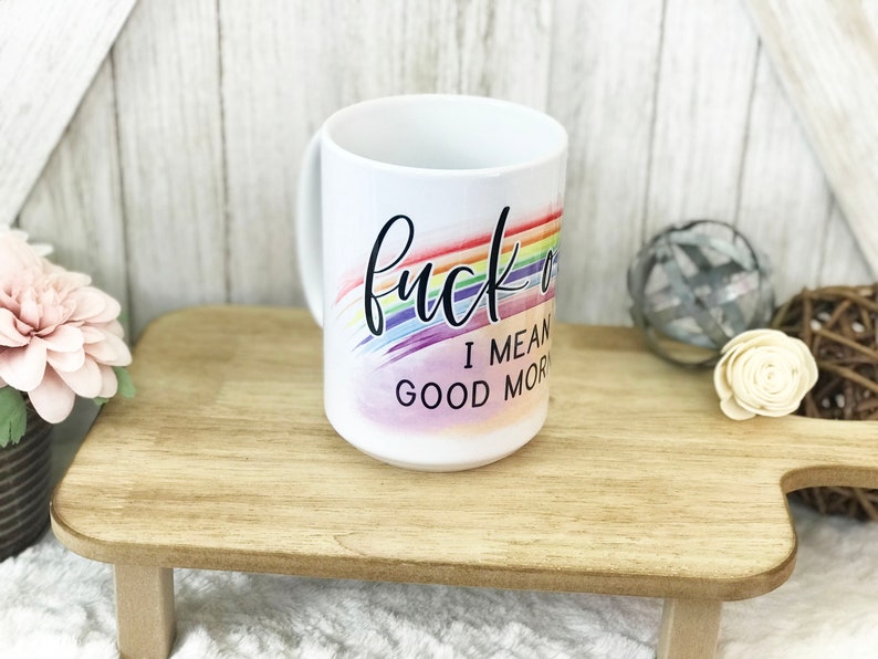 Funny Fck Off I Mean Good Morning 15oz Coffee Mug / Gag Gift / Sarcastic Mug / Funny Gifts image 3