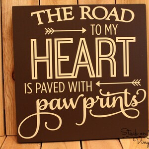 The road to my heart is paved with paw prints hanging wood sign