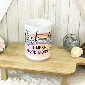 Funny Fck Off I Mean Good Morning 15oz Coffee Mug / Gag Gift / Sarcastic Mug / Funny Gifts image 1