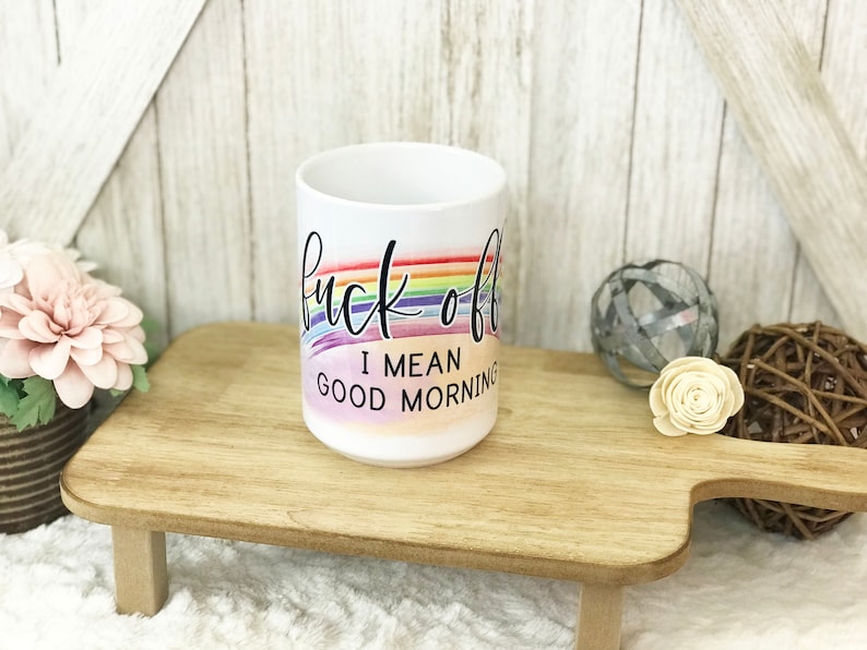 Funny Fck Off I Mean Good Morning 15oz Coffee Mug / Gag Gift / Sarcastic Mug / Funny Gifts image 1