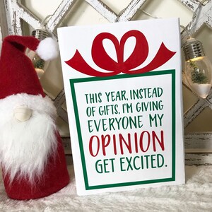 This Year Instead of Giving Gifts Funny Small Wood Block Sign I Christmas Sign I Holiday Decor I Gift I Decoration I