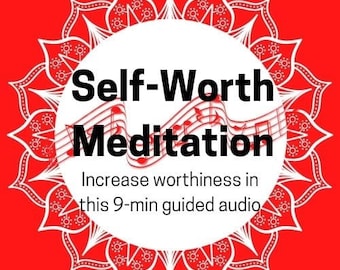 Increasing Self-Worth Meditation Guided 9-Minute Audio (MP3)