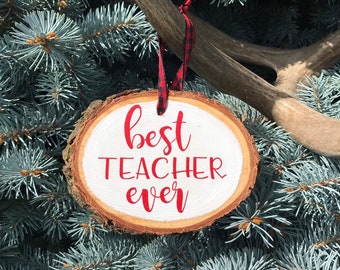 Best Teacher Ever Wood Slice Christmas Ornament, Hand Crafted Wooden Slice Ornament, Rustic Christmas Ornament, Wood Slice Ornament