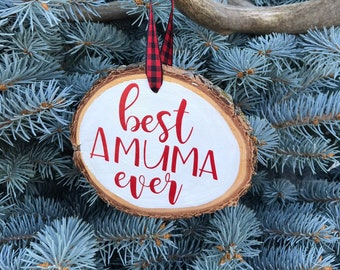Best Amuma Ever Wood Slice Ornament, Hand Crafted Wooden Slice Ornament, Rustic Christmas Ornament, Best Amuma Ever Christmas Ornament