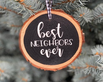 Best Neighbors Ever Wood Slice Ornament, Best Neighbor Ever Wood Ornament,  Rustic Christmas Ornament, Wood Slice Ornament