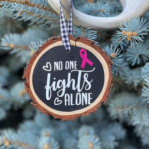 No One Fights Alone Wooden Slice Ornament, Breast Cancer Survivor Christmas Ornament, Cancer Survivor Ornament, Cancer Support Gift